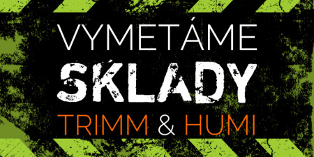 Vymetáme sklady Trimm a Humi