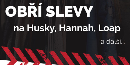 Obří slevy Husky, Hannah, Loap a další